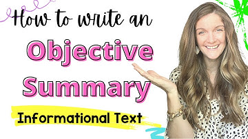 How to Write an Objective Summary of Informational Text