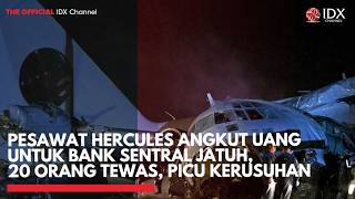 Pesawat Hercules Angkut Uang untuk Bank Sentral Jatuh, 20 Orang Tewas, Picu Kerusuhan | IDXC UPDATE