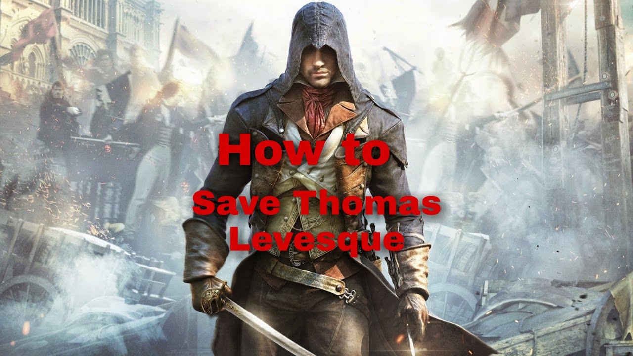 Thomas Ac Unity Assassin's Creed® Unity - Tutorial How to Save Thomas Levesque - YouTube