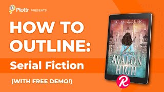 How to Outline Serialized Fiction with CM Adler (Free Episodic Plot Template)