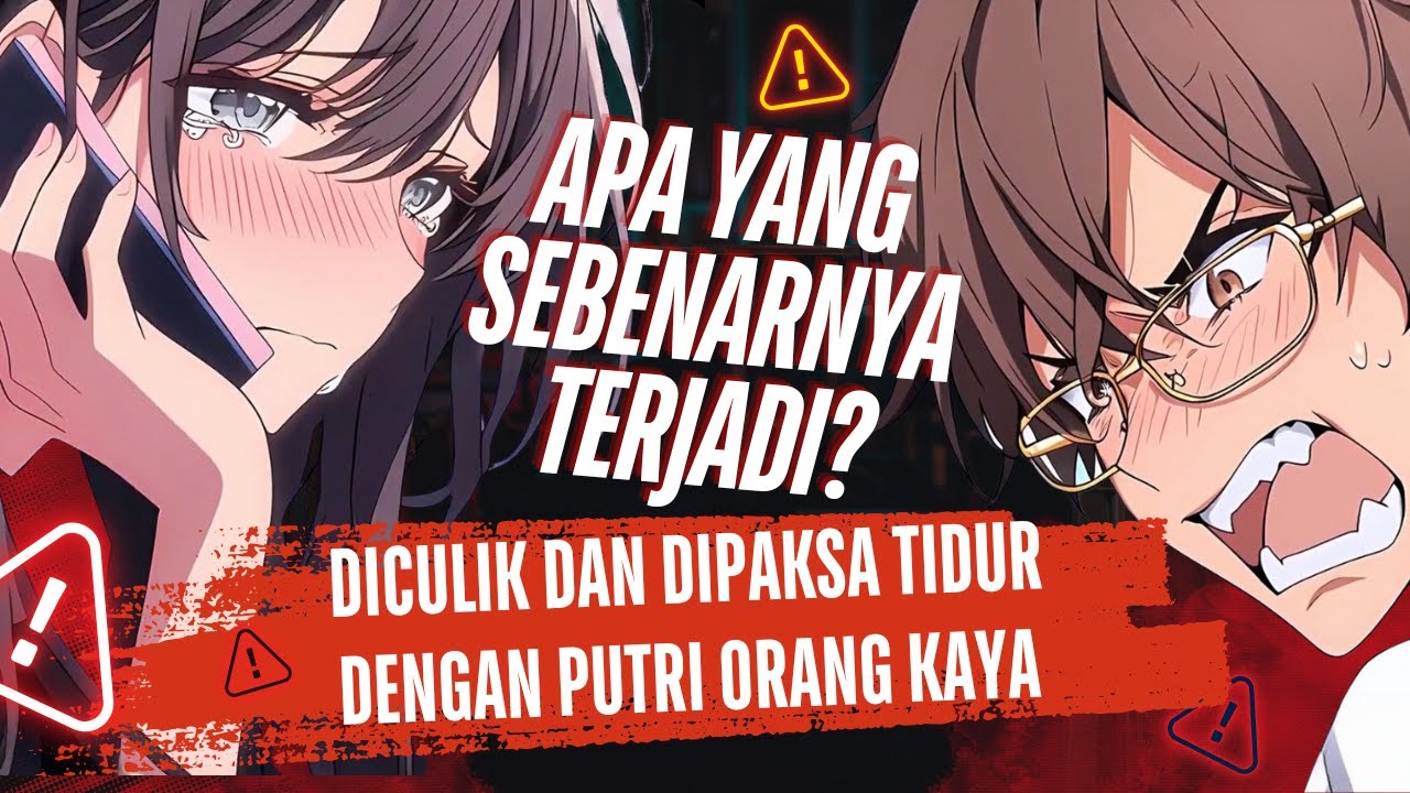 Diculik dan Dipaksa Tidur dengan Putri Orang Kaya – Apa yang Sebenarnya Terjadi