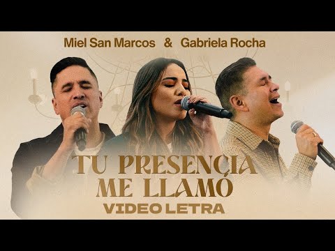 Miel San Marcos & Gabriela Rocha - Tu Presencia me Llamó (Letra)