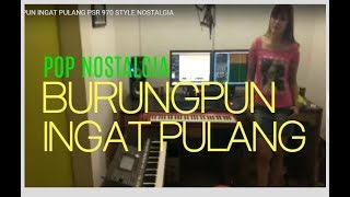 BURUNGPUN INGAT PULANG PSR 970 STYLE NOSTALGIA chords