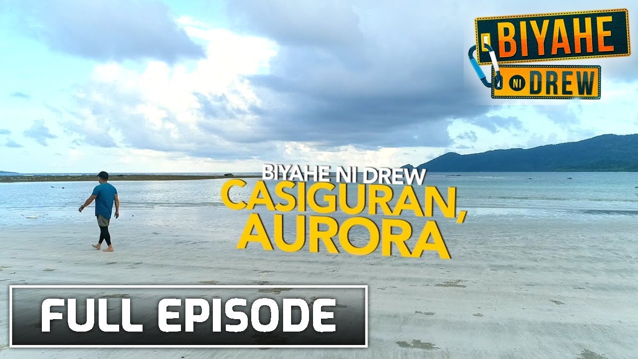 Biyahe ni Drew Discovering Casiguran Aurora  Full episode