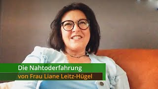 The Near Death Experience of Ms. Liane LeitzHügel