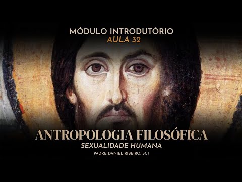 AULA 32 - CURSO BÁSICO DE TEOLOGIA PARA LEIGOS - Módulo Introdutório (A Sexualidade Humana) 