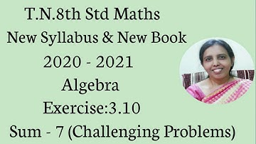 T.N.8th Std Maths  Exercise:3.10  Sum - 7  | Algebra |CHAPTER-3 |.