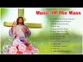 Best Catholic Offertory Songs For Mass - Music Of The Mass - Best Catholic Offertory Hymns For Mass