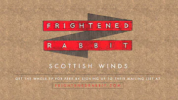 Frightened Rabbit - Scottish Winds