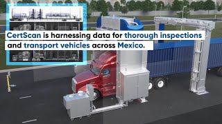Mexico Implemented a More Efficient Cargo and Vehicle Inspection Integration with Certscan