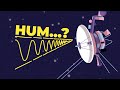 Voyager 1 Hears Hum Outside Our Solar System