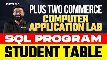 Plus Two Commerce - Computer Application Lab | SQL Program - Student Table | Xylem Plus Two Commerce