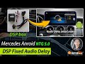 Mercedes benz ntg 50 android gps screen audio sound delay fixed by dsp box dsp connect  setup