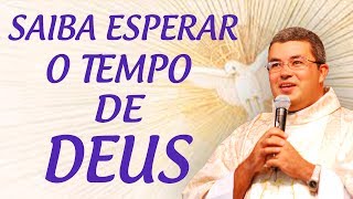 Saiba esperar o tempo de Deus - Pe. Roger Luis (05/07/17)