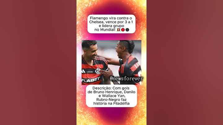 Flamengo vira contra o Chelsea: