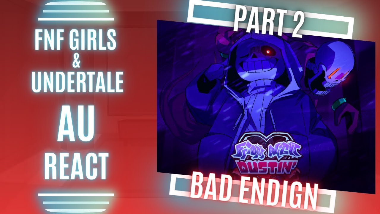 FNF Girls & Undertale AU React - FRIDAY NIGHT DUSTIN Part 2 - Bad Ending Part 1 - Gacha Nebula