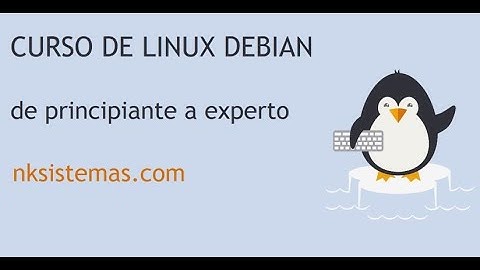 Curso de Linux de NKSISTEMAS.COM - Distribución Debian - Parte 5