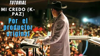 📿MY CREED TUTORIAL FOR K-PAZ GROUP KEYBOARD (BY GERARDO RAMIREZ ORIGINAL PRODUCER OF THE SONG)