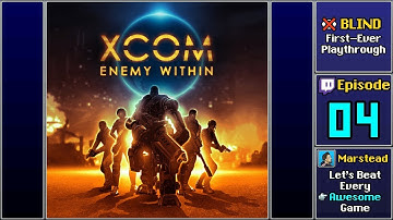 ✔️ End of July - XCOM: Enemy Within [Blind] (Episode 4/6)