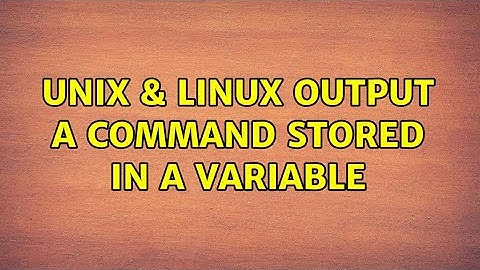 Unix & Linux: Output a Command Stored in a Variable