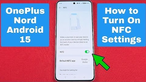 How to turn on NFC settings for OnePlus Nord with Android 15 