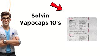 Solvin Vapocaps Uses, Side Effects & Dosage Explained! 💊
