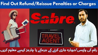 How to find out Refund/Reissue Penalties or Charges In Sabre || Sabre Ticket  Cancellation Charges