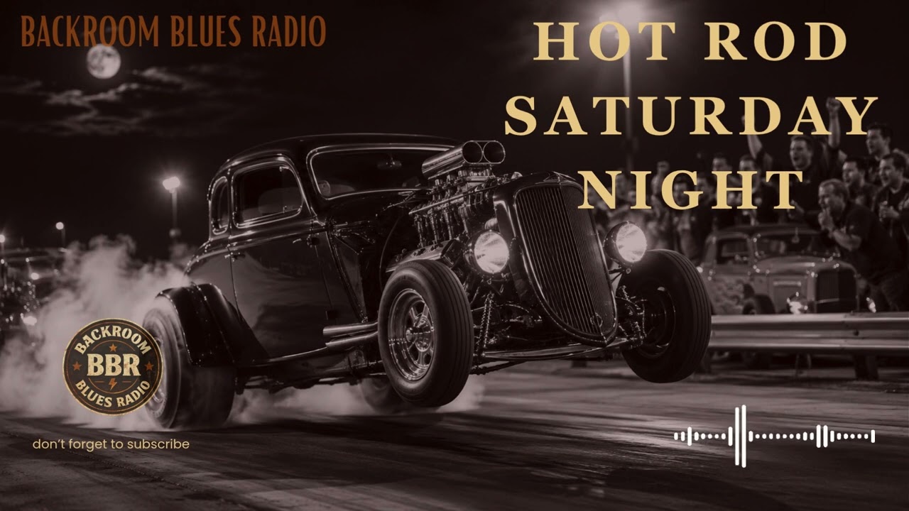 HOT ROD SATURDAY NIGHT - chrome on the curb, oil on the hands, and 