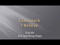 Glasswurk  i believe