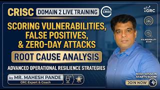 CRISC Domain 2 : Scoring Vulnerabilities, False Positives, Zero-Day Attacks &amp; Root Cause Analysis