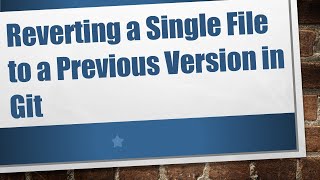 Reverting a Single File to a Previous Version in Git