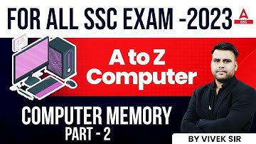 Computer for All SSC Exams 2023 | A To Z Computer | Computer Memory Part - 2  | By Vivek Sir
