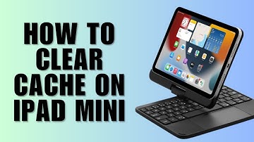 How to Clear Cache on iPad Mini: Quick & Easy Guide!