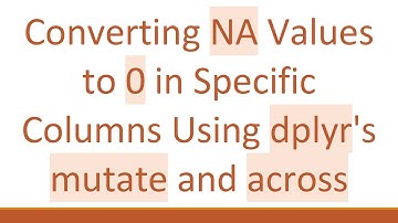 Converting NA Values to 0 in Specific Columns Using dplyr