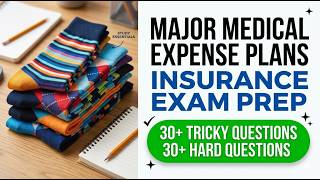Master Major Medical Expense Plans For Your 2026 Insurance Exam | Pass On Your First Try