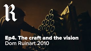 DOM RUINART 2010 | Ep. 4 The Craft And The Vision