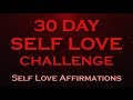 30 Day SELF LOVE Challenge ~ I love Myself Affirmations