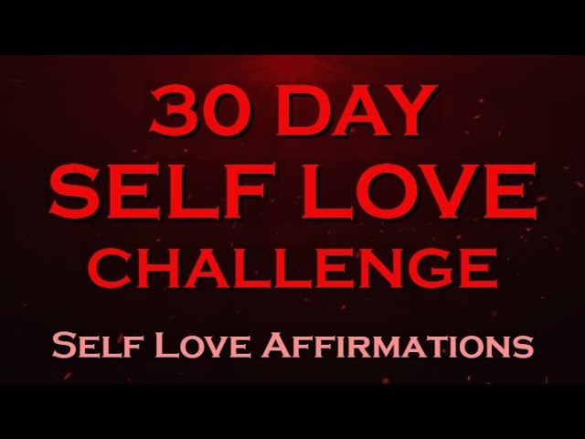30 Day SELF LOVE Challenge ~ I love Myself Affirmations class=