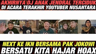 AKHIRNYA DJ ANAK JENDRAL TERCIDUK😄!! KOPDAR YOUTUBER NUSANTARA - ACARA TERAKHIR.NEXT IKN WITH JOKOWI