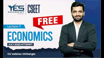 FREE CSEET Economics Online Classes for July 2022 (Lecture 07) | FREE CSEET LIVE Batch July 2022