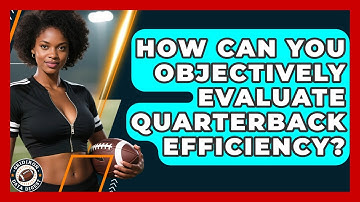 How Can You Objectively Evaluate Quarterback Efficiency? - Gridiron Data Digest
