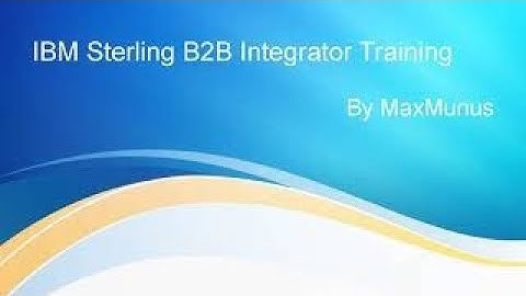 IBM STERLING B2B INTEGRATOR Training–STERLING B2B INTEGRATOR Online Training( Certification Tips)