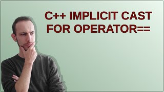 C++ Implicit cast for operator==
