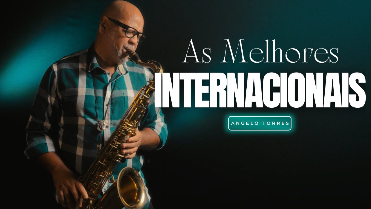 OA MAIORES SUCESSOS INTERNACIONAIS - Versão Instrumental - Angelo Torres | Saxofone