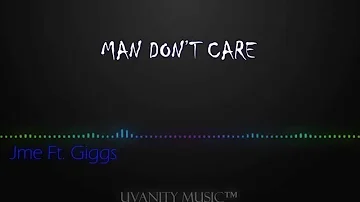 Jme Ft. Giggs | Man Don't Care