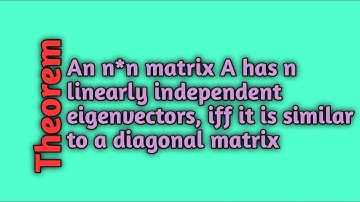 An n*n matrix A has n linearly independent eigenvectors, iff it is similar to a diagonal matrix