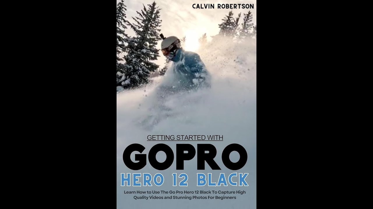 **GoPro Hero 12 Black: Beginner's Guide to Master Videos, Photos & Settings** (69 characters)