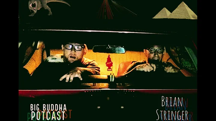 Big Buddha Potcast - Episode 19 (Brian Stringer)