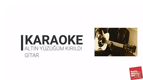 Altın Yüzüğüm Kırıldı türküsü Gitar Karaoke