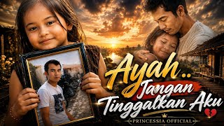 Ayah... Jangan Tinggalkan Aku | Lagu Sedih Kehilangan Ayah yang Bikin Menangis